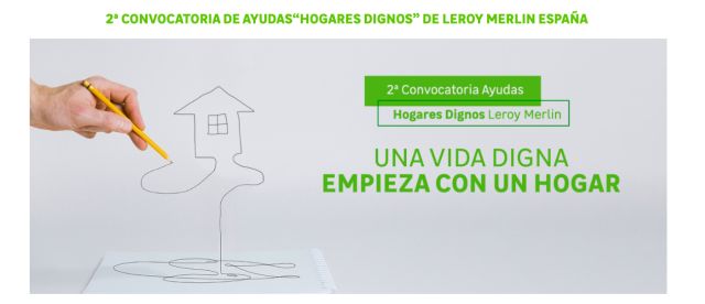 2ª CONVOCATORIA DE AYUDAS“HOGARES DIGNOS” DE LEROY MERLIN ESPAÑA